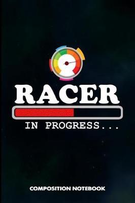 Racer in Progress: Composition Notebook, Funny Birthday Journal Gift for Horse, Car and Motocross Biker Speed Lovers to Write on