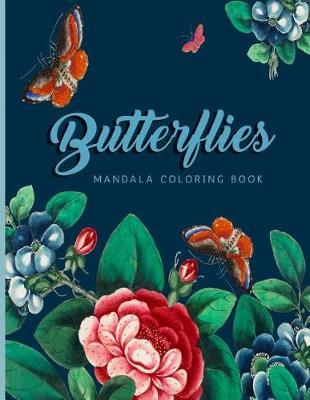 Butterflies Mandala Coloring Book: For Adults, Teens and Kids - Fun, Easy and Relaxing Color Pages - Relaxation and Stress Relief Activity Sheets; Beautiful Butterfly Patterns
