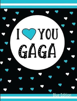 I Love You Gaga Blue Edition: Blank Lined Journal