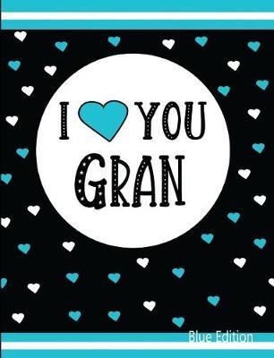 I Love You Gran Blue Edition: Blank Lined Journal