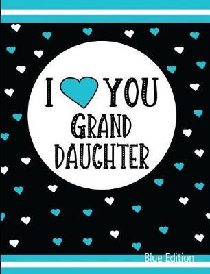 I Love You Granddaughter Blue Edition: Blank Lined Journal