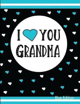 I Love You Grandma Blue Edition: Blank Lined Journal