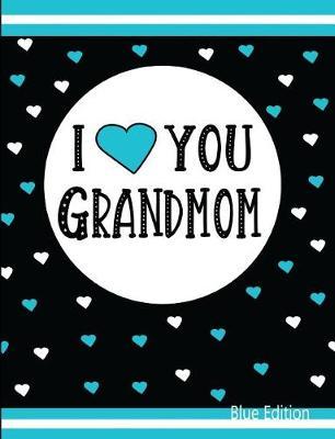 I Love You Grandmom Blue Edition: Blank Lined Journal