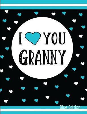 I Love You Granny Blue Edition: Blank Lined Journal