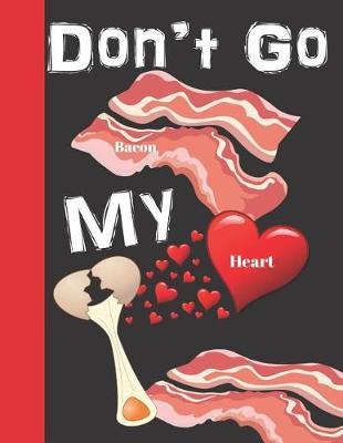Don't Go Bacon My Heart: School College Ruled Composition Writing Notebook
