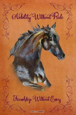 Nobility Without Pride Friendship Without Envy: Horse Training Journal and Writing Diary College Ruled