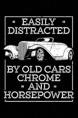 Easily Distracted By Old Cars: Chrome and Horsepower Notebook Journal