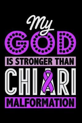 My God Is Stronger Than Chiari Malformation: Lined Journal Notebook for Chiari Malformation Awareness