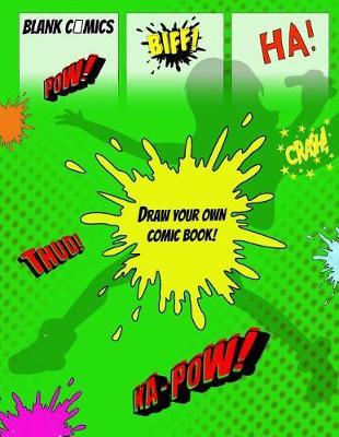 Blank Comics Draw Your Own Comic Book: Create Your Own Cartoon Super Hero Comic Book with This Large 8.5x11 102 Pages of Blank Comic Templates