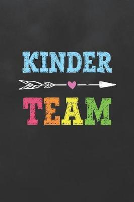 Kinder Team: Blank Lined Journal College Ruled Notebook Kindergarten Teacher Student Appreciation Arrow Colorful Typography