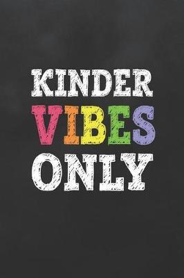 Kinder Vibes Only: Blank Lined Journal College Ruled Notebook Kindergarten Teacher Student Appreciation