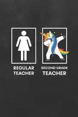 Regular Teacher Second Grade Teacher: Blank Lined Journal College Ruled Notebook Second Grade Teacher Student Appreciation Dabbing Unicorn