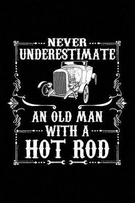 Never Underestimate an Old Man with a Hot Rod: Notebook Journal