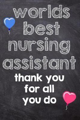 Worlds Best Nursing Assistant Thank You for All You Do: Registered Nurse, Notebook Lined Journal 120 Page