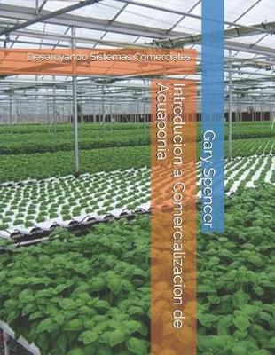 Introducion a Comercializacion de Acuaponia: Desaroyando Sistemas Comerciales