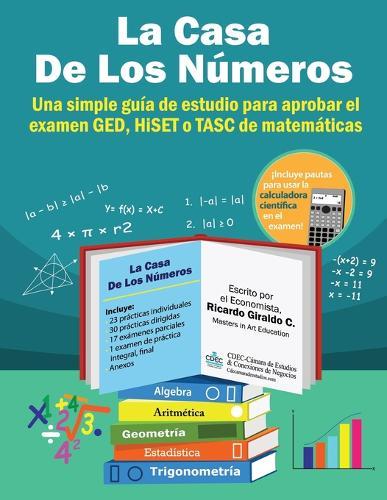 La Casa de los Numeros: Una simple guia de estudio para aprobar los examenes GED, HiSET y/o TASC de matematicas