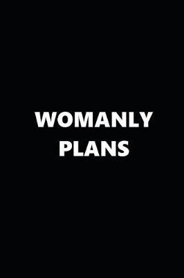 2019 Weekly Planner Funny Theme Womanly Plans Black White: 2019 Planners Calendars Organizers Datebooks Appointment Books Agendas