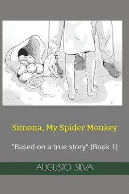 Simona, My Spider Monkey: Based on a True Story
