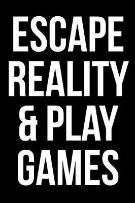 Gift Notebook for Role Playing Games Fans, Blank Ruled Journal Escape Reality and Play Games: Medium Spacing Between Lines