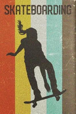 Womens Skateboarding Journal: Cool Skater Girl Silhouette Image Retro 70s 80s Vintage Theme 108-Page Journal/Notebook/Training Log to Write in for Skaterboarders Coaches Trainers