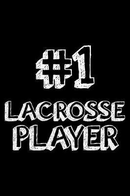 #1 Lacrosse Player: 6x9 Notebook, Ruled, Lacrosse Sports Journal, Notebook, Training Log Book, Draw and Write, Diary, Organizer, Planner, for Valentine's Day