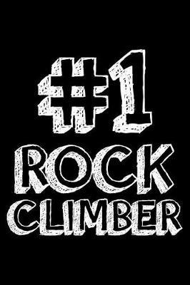 #1 Rock Climber: 6x9 Notebook, Ruled, Rock Climbing Journal, Training Log Book, Daily Diary, Planner, Organizer, Valentine's Day