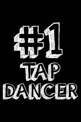 #1 Tap Dancer: 6x9 Notebook, Ruled, Tap Dance Choreography Journal, Dance Training Log Book, Daily Planner, Organizer, Diary, Valentines Day Notebook