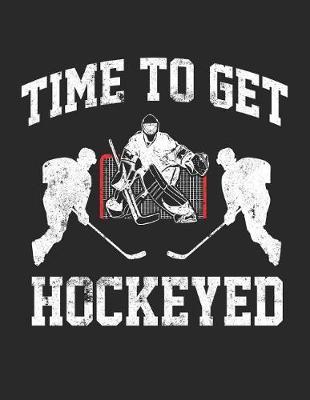 Time To Get Hockeyed: Blank Lined Writing Journal Hockey Notebook For Kids