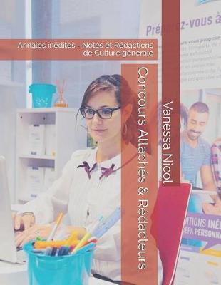 Concours Attaches & Redacteurs: Annales inedites - Notes et Redactions de Culture generale