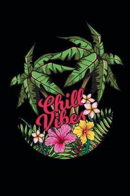 Notebook of Adventure: 6 X 9 Chill Vibes Tropical Flora Blank Journal