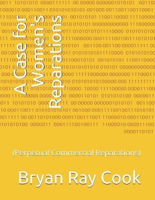 A Case for Women's Reparations: (perpetual Commercial Reparations)