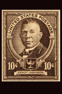 Booker T. Washington: 10 Cent U. S. Postage Stamp Art Brown Softcover Note Book Diary Lined Writing Journal Notebook Pocket Sized 100 Pages Famous Historic People Note Books