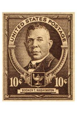 Booker T. Washington: 10 Cent U. S. Postage Stamp Art White Softcover Note Book Diary Lined Writing Journal Notebook Pocket Sized 100 Pages Famous Historic People Note Books