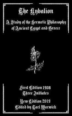 The Kybalion: A Study of the Hermetic Philosophy of Ancient Egypt and Greece
