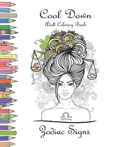 Cool Down - Adult Coloring Book: Zodiac Signs