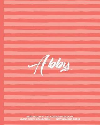 Abby - Wide-Ruled Composition Book: Pretty Living Coral Stripe Theme Makes This Wide-Ruled Blank Notebook Perfect for the Office or Classroom
