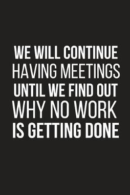 Until We Find Out Why No Work Is Getting Done: Funny Work Gag Gift for Coworkers Small Lined Notebook