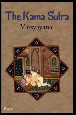 The Kama Sutra by Vatsyayana: Annotated: English Translation