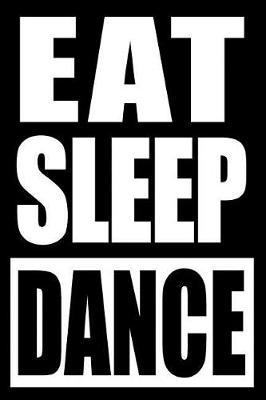 Eat Sleep Dance Cool Notebook for Modern Dance Lovers, College Ruled Journal: Medium Ruled