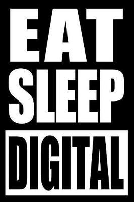 Eat Sleep Digital Gift Notebook for a Digital Artist, Blank Lined Journal: Medium Spacing Between Lines
