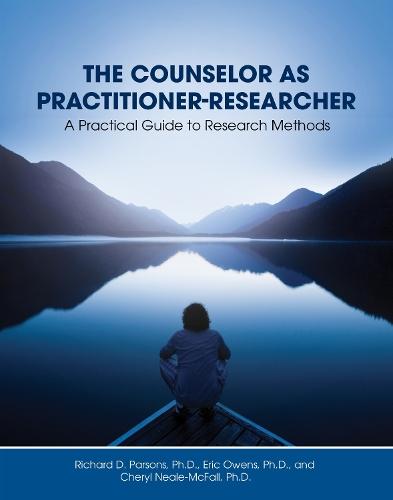 The Counselor As Practitioner-Researcher: A Practical Guide to Research Methods