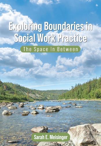 Exploring Boundaries in Social Work Practice: The Space in Between