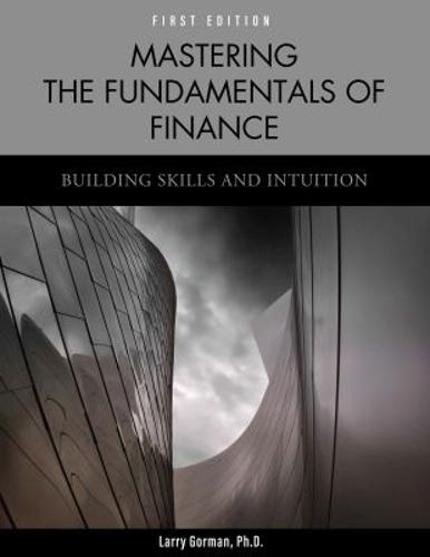 Mastering the Fundamentals of Finance: Building Skills and Intuition