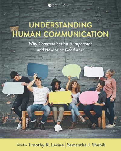 Understanding Human Communication: Why Communication Is Important and How to Be Good at It