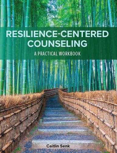 Resilience-Centered Counseling: A Practical Workbook