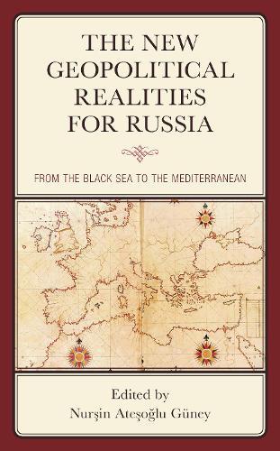 The New Geopolitical Realities for Russia: From the Black Sea to the Mediterranean