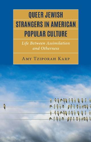 Queer Jewish Strangers in American Popular Culture: Life Between Assimilation and Otherness