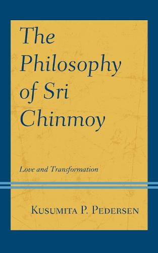 The Philosophy of Sri Chinmoy: Love and Transformation