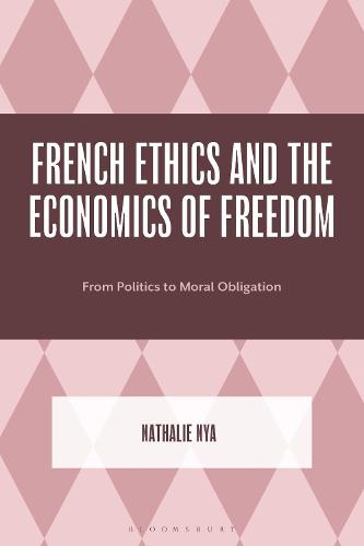 French Ethics and the Economics of Freedom: From Politics to Moral Obligation