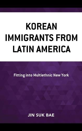 Korean Immigrants from Latin America: Fitting into Multiethnic New York